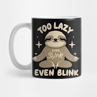 TOO LAZY EVEN BLINK Mug